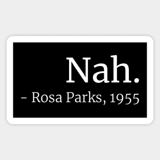 Nah. (Rosa Parks, 1955) Magnet